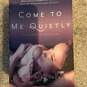 Come To Me Quietly by A. L. Jackson